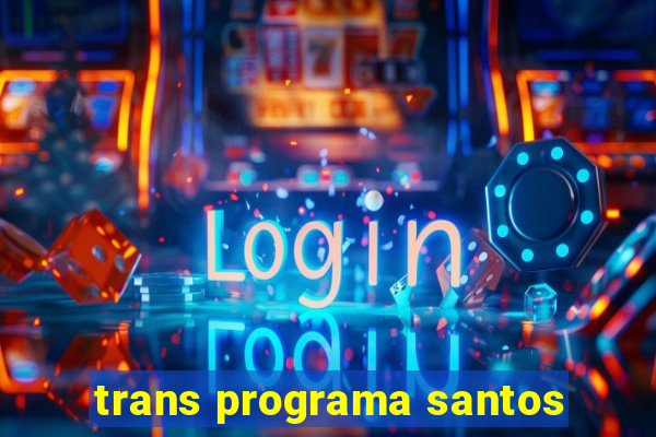 trans programa santos